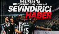 Beşiktaş'ta Alanyaspor maçı öncesi sevindirici haber