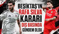Beşiktaş’ın Rafa Silva kararı dış basında gündem oldu