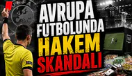 Avrupa futbolunda hakem skandalı