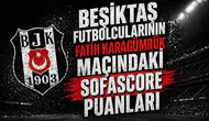 Beşiktaş futbolcularının Fatih Karagümrük maçındaki Sofascore puanları