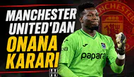 Manchester United'dan Onana kararı