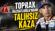 Toprak Razgatlıoğlu'ndan talihsiz kaza
