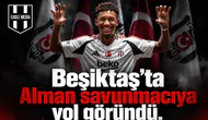 Beşiktaş’ta Alman savunmacıya yol göründü