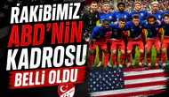 Rakibimiz ABD'nin kadrosu belli oldu