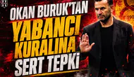 Okan buruk'tan yabancı kuralına sert tepki