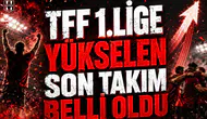 TFF 1. Lige yükselen son takım belli oldu