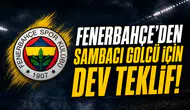 Fenerbahçe'den Sambacı golcü için dev teklif!