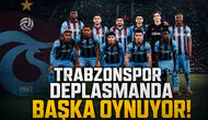 Trabzonspor deplasmanda başka oynuyor!