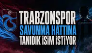 Trabzonspor savunma hattına tanıdık isim istiyor