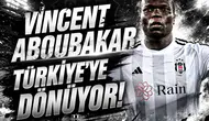 Vincent Aboubakar Türkiye'ye dönüyor!