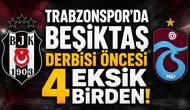 Trabzonspor'da Beşiktaş derbisi öncesi 4 eksik birden!