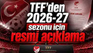 TFF’den 2026-27 sezonu için resmi açıklama