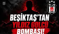 Beşiktaş'tan Yıldız Golcü Bombası!