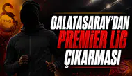 Galatasaray’dan Premier Lig Çıkarması