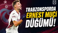Trabzonsporda Ernest Muçi düğümü!