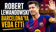 Robert Lewandowski Barcelona’ya veda etti