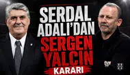 Serdal Adalı’dan Sergen Yalçın kararı