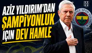 Aziz Yıldırım’dan şampiyonluk için dev hamle