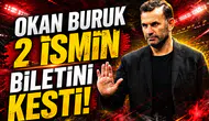 Okan Buruk 2 ismin biletini kesti