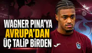Wagner Pina'ya Avrupa'dan üç talip birden