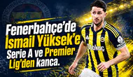 Fenerbahçe'de İsmail Yüksek'e Serie A ve Premier Lig'den kanca