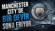 Manchester City’de bir devir sona eriyor