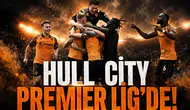 Hull City Premier Lig'e yükseldi!