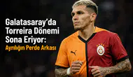 Galatasaray'da Torreira Dönemi Sona Eriyor: Ayrılığın Perde Arkası
