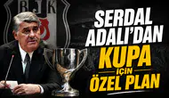 Serdal Adalı'dan kupa için özel plan