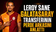 Leroy Sane Galatasaray transferinin perde arkasını anlattı