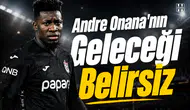 Andre Onana'nın geleceği belirsiz
