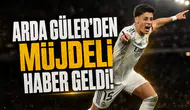 Arda Güler'den müjdeli haber geldi!