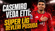 Casemiro veda etti: Süper Lig devleri pusuda