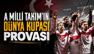A Milli Takım'ın Dünya Kupası provası