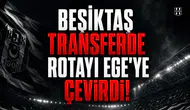 Beşiktaş transferde rotayı Ege'ye çevirdi