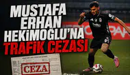 Mustafa Erhan Hekimoğlu'na trafik cezası