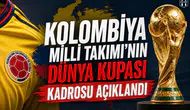Kolombiya Milli Takımı'nın Dünya Kupası kadrosu açıklandı