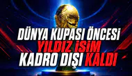 Dünya Kupası öncesi yıldız isim kadro dışı kaldı