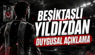 Beşiktaşlı yıldızdan duygusal açıklama