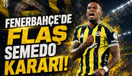 Fenerbahçe'de flaş Semedo kararı!
