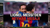 Lionel Messi'den Neymar mesajı
