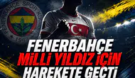 Fenerbahçe milli yıldız için harekete geçti
