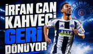 İrfan Can Kahveci geri dönüyor