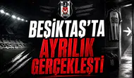 Beşiktaş'ta ayrılık gerçekleşti
