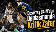 Beşiktaş GAİN'den deplasmanda kritik zafer
