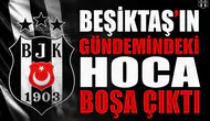 Beşiktaş'ın gündemindeki hoca boşa çıktı