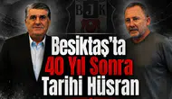 Beşiktaş'ta 40 yıl sonra tarihi hüsran