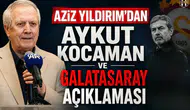 Aziz Yıldırım'dan Aykut Kocaman ve Galatasaray açıklaması