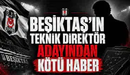 Beşiktaş'ın Teknik Direktör Adayından Kötü Haber