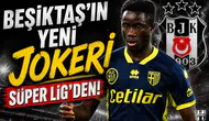Beşiktaş'ın yeni jokeri Süper Lig'den!